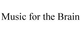 MUSIC FOR THE BRAIN trademark