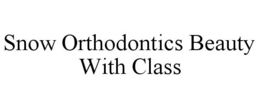 SNOW ORTHODONTICS BEAUTY WITH CLASS trademark