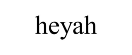 HEYAH trademark