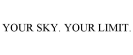 YOUR SKY. YOUR LIMIT. trademark