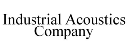 INDUSTRIAL ACOUSTICS COMPANY trademark