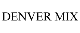 DENVER MIX trademark