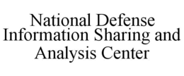 NATIONAL DEFENSE INFORMATION SHARING AND ANALYSIS CENTER trademark