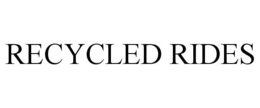 RECYCLED RIDES trademark