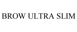 BROW ULTRA SLIM trademark