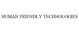 HUMAN FRIENDLY TECHNOLOGIES trademark