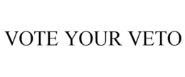 VOTE YOUR VETO trademark
