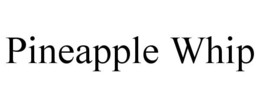 PINEAPPLE WHIP trademark