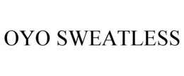 OYO SWEATLESS trademark