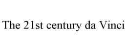 THE 21ST CENTURY DA VINCI trademark