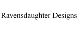 RAVENSDAUGHTER DESIGNS trademark