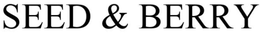 SEED & BERRY trademark