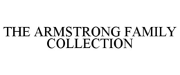 THE ARMSTRONG FAMILY COLLECTION trademark