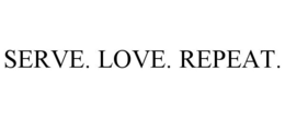SERVE. LOVE. REPEAT. trademark