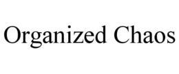 ORGANIZED CHAOS trademark