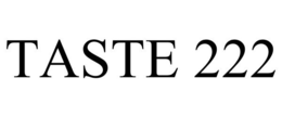 TASTE 222 trademark
