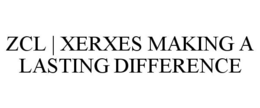 ZCL | XERXES MAKING A LASTING DIFFERENCE trademark