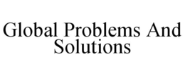 GLOBAL PROBLEMS AND SOLUTIONS trademark