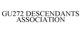 GU272 DESCENDANTS ASSOCIATION trademark