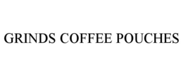 GRINDS COFFEE POUCHES trademark
