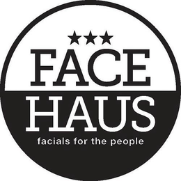 FACE HAUS FACIALS FOR THE PEOPLE trademark