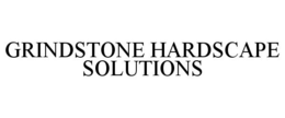 GRINDSTONE HARDSCAPE SOLUTIONS trademark