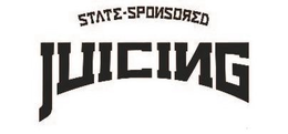 STATE-SPONSORED JUICING trademark