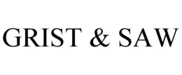 GRIST & SAW trademark
