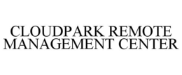 CLOUDPARK REMOTE MANAGEMENT CENTER trademark