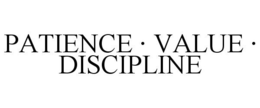 PATIENCE · VALUE · DISCIPLINE trademark