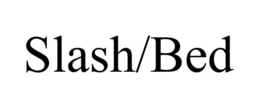 SLASH/BED trademark