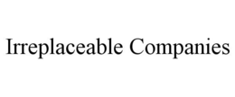 IRREPLACEABLE COMPANIES trademark
