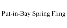 PUT-IN-BAY SPRING FLING trademark