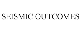 SEISMIC OUTCOMES trademark
