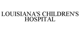 LOUISIANA'S CHILDREN'S HOSPITAL trademark