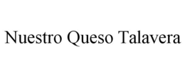 NUESTRO QUESO TALAVERA trademark