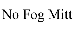 NO FOG MITT trademark
