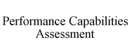 PERFORMANCE CAPABILITIES ASSESSMENT trademark