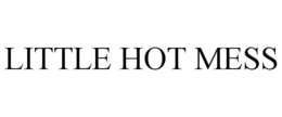 LITTLE HOT MESS trademark