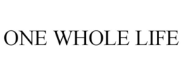 ONE WHOLE LIFE trademark