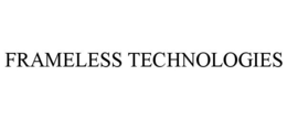 FRAMELESS TECHNOLOGIES trademark