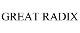 GREAT RADIX trademark