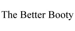 THE BETTER BOOTY trademark