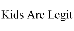 KIDS ARE LEGIT trademark