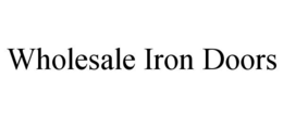 WHOLESALE IRON DOORS trademark