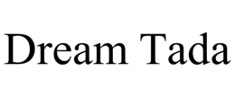DREAM TADA trademark