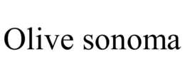OLIVE SONOMA trademark