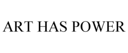 ART HAS POWER trademark