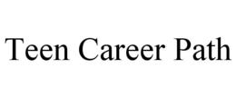 TEEN CAREER PATH trademark