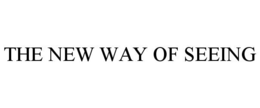THE NEW WAY OF SEEING trademark